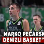 Marko Pecarski, Denizli Basket’te