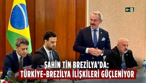 Şahin Tin Brezilya’da: Türkiye-Brezilya İlişkileri Güçleniyor