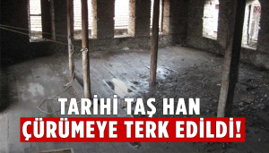 Tarihi Taş Han Çürümeye Terk Edildi!