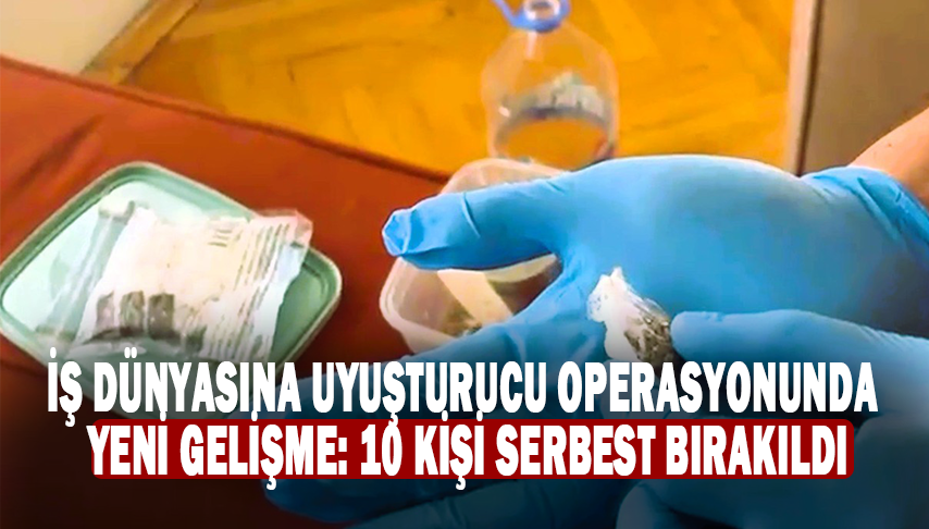 İş Dünyasına Uyuşturucu Operasyonunda Yeni Gelişme