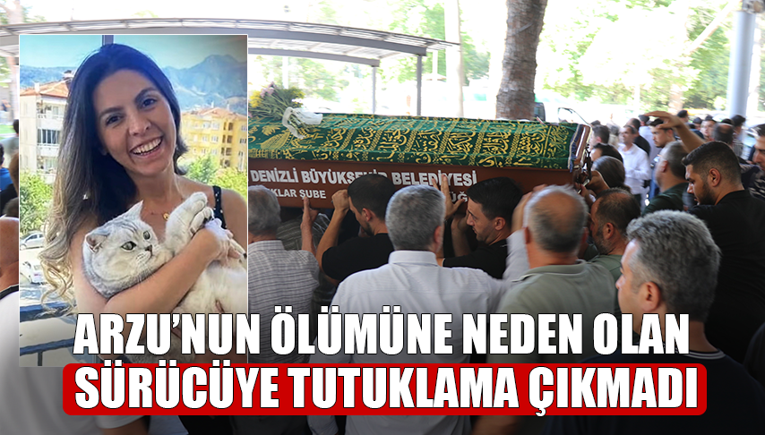 Arzu’nun Ölümüne Neden Olan Sürücüye Tutuklama Çıkmadı