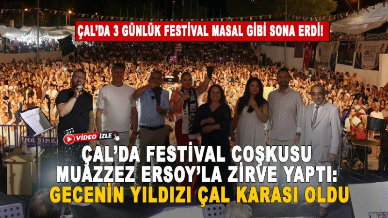 Çal’da 3 günlük festival masal gibi sona erdi!