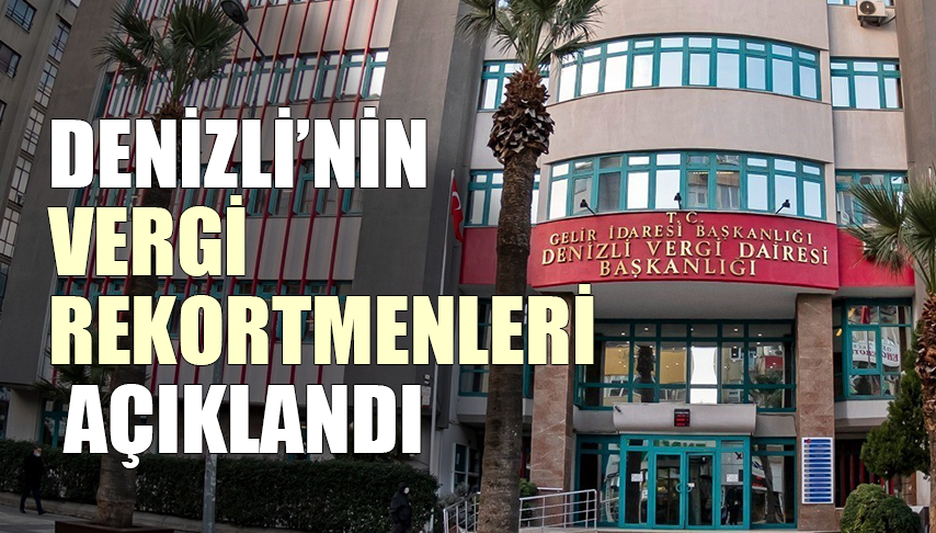 Denizli’nin Vergi Rekortmenleri Açıklandı