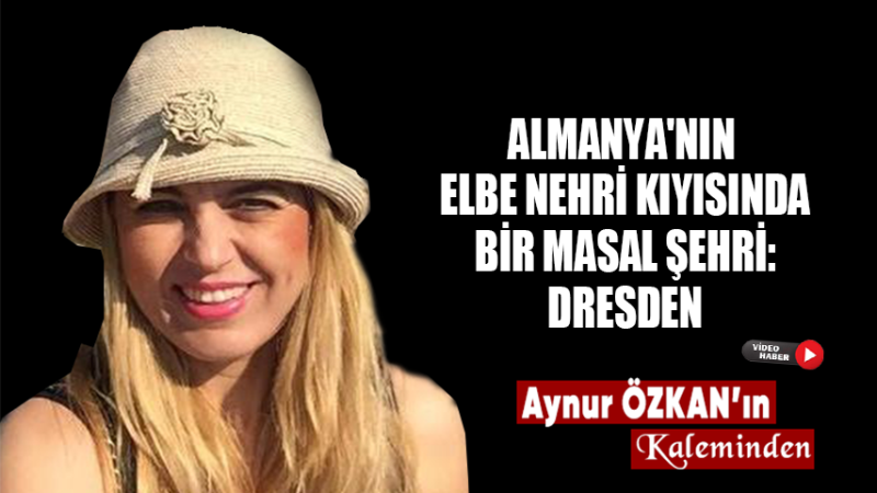Almanya’nın Elbe Nehri Kıyısında Bir Masal Şehri: Dresden