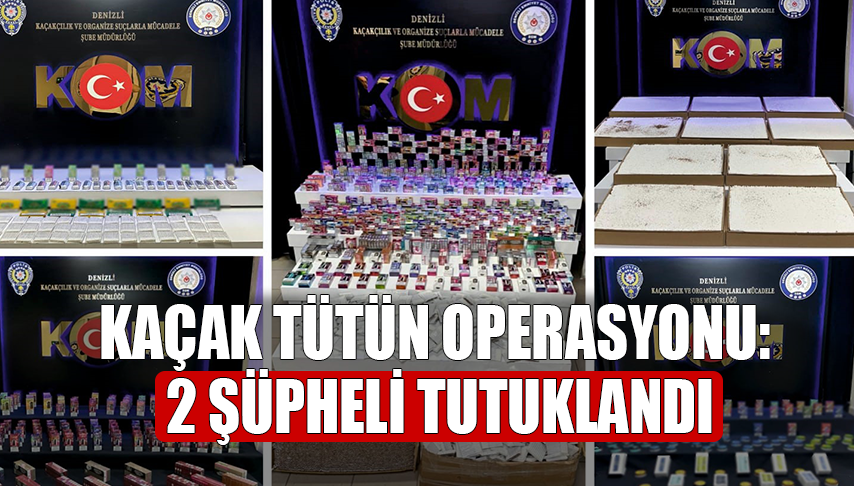 Denizli’de Kaçak Tütün Operasyonu