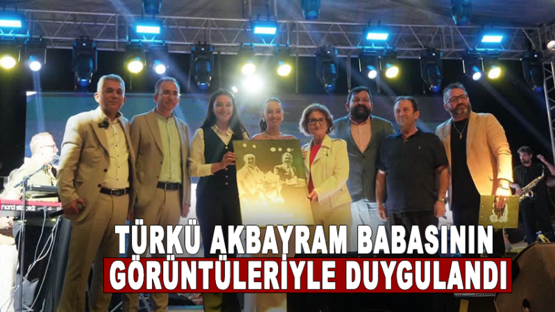 Türkü Akbayram babasının görüntüleriyle duygulandı