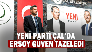 Yeni Parti Çal’da Ersoy Güven Tazeledi