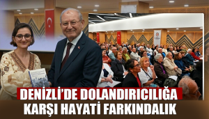 Denizli’de Dolandırıcılığa Karşı Hayati Farkındalık
