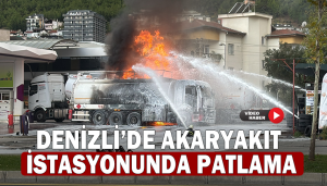 Denizli’de akaryakıt istasyonunda patlama