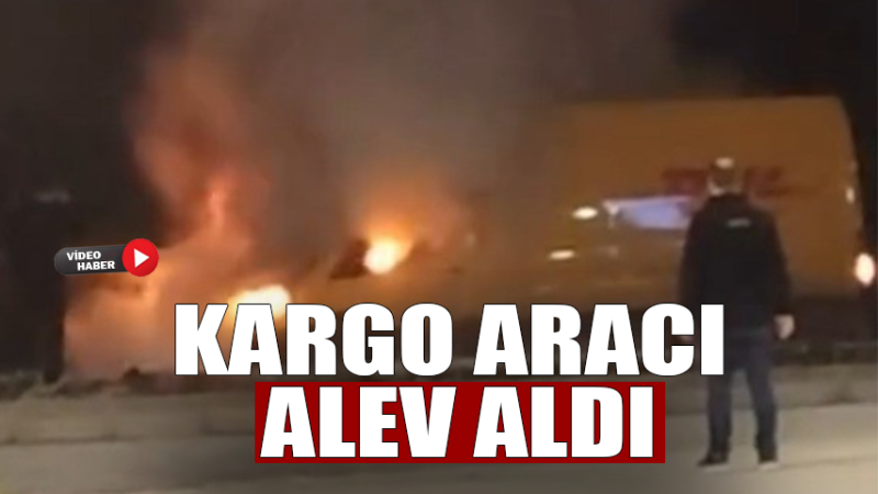 Denizli’de kargo aracı alev aldı