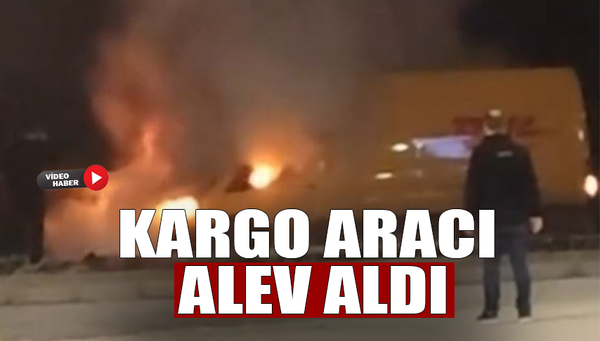 Denizli’de kargo aracı alev aldı